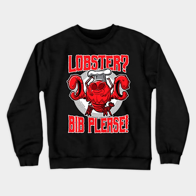 Lobster? Bib Please! Crewneck Sweatshirt by eShirtLabs